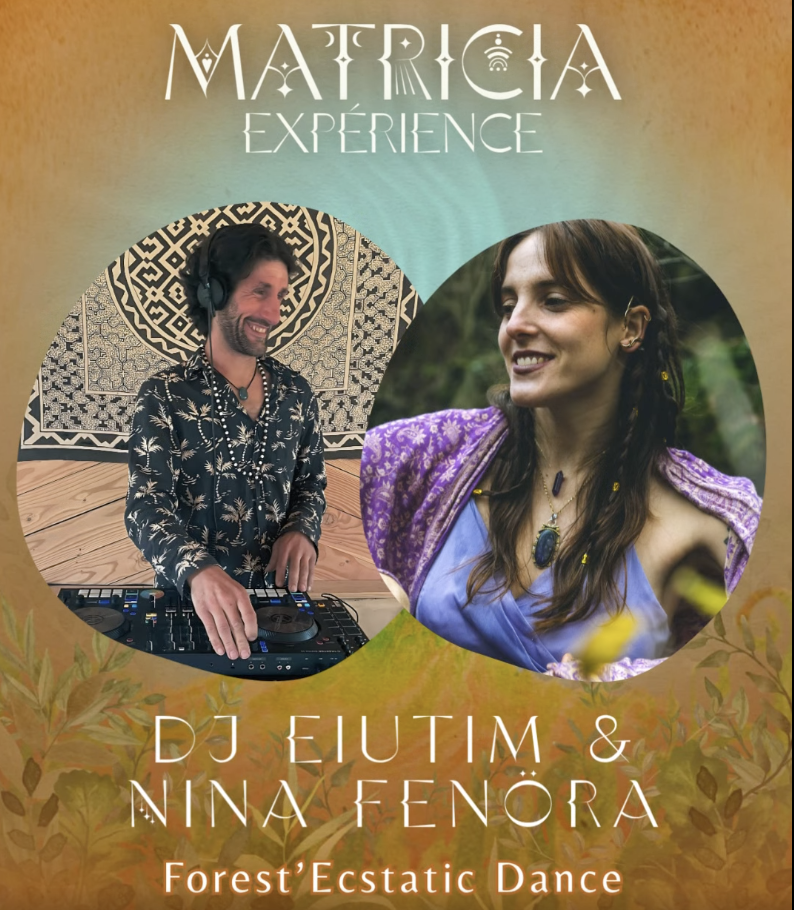 Matricia Expérience — Forest'Ecstatic Dance, DJ Eiutim & Nina Fenöra